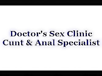 Doctors Pussy  and  Anal Clinic(part...